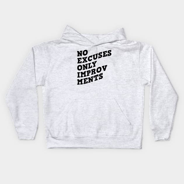 No Excuses Only Improvements Kids Hoodie by Texevod